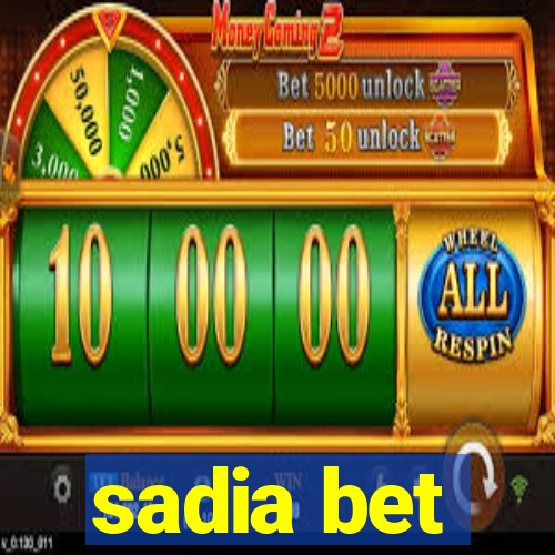 sadia bet